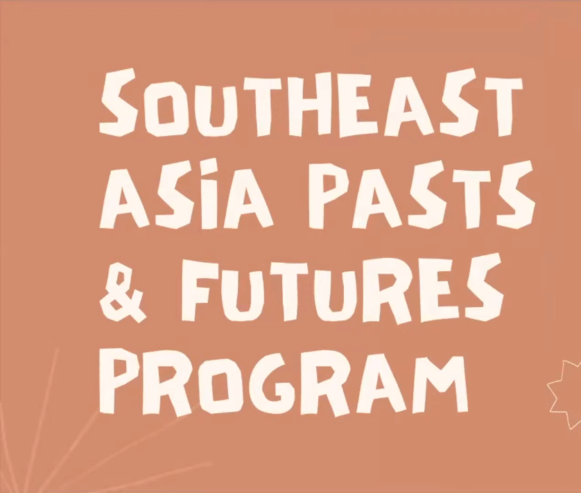 Southeast Asian Pasts and Futures: Student Presentations